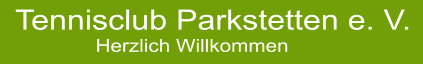 Tennisclub Parkstetten e. V.               Herzlich Willkommen